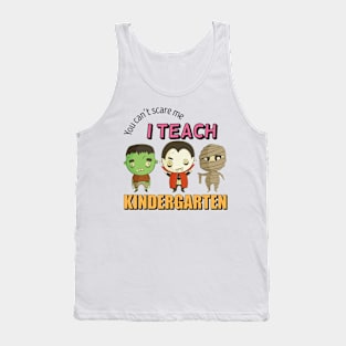 you cant scare me i teach kindergarten Tank Top